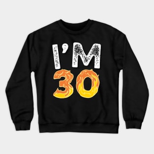 I'M 30 Happy 30th Birthday gifts Crewneck Sweatshirt